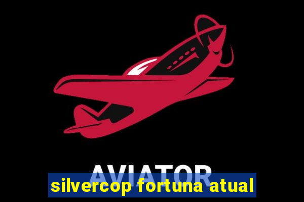 silvercop fortuna atual